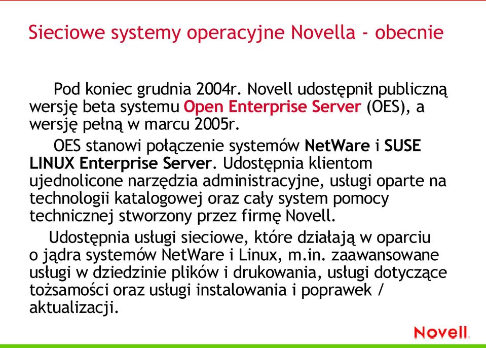 OES stanowi połączenie systemów NetWare i SUSE LINUX Enterprise Server.