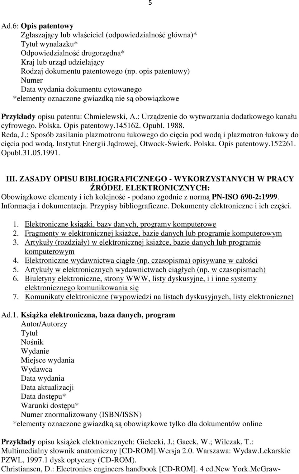 : Urządzenie do wytwarzania dodatkowego kanału cyfrowego. Polska. Opis patentowy.145162. Opubl. 1988. Reda, J.