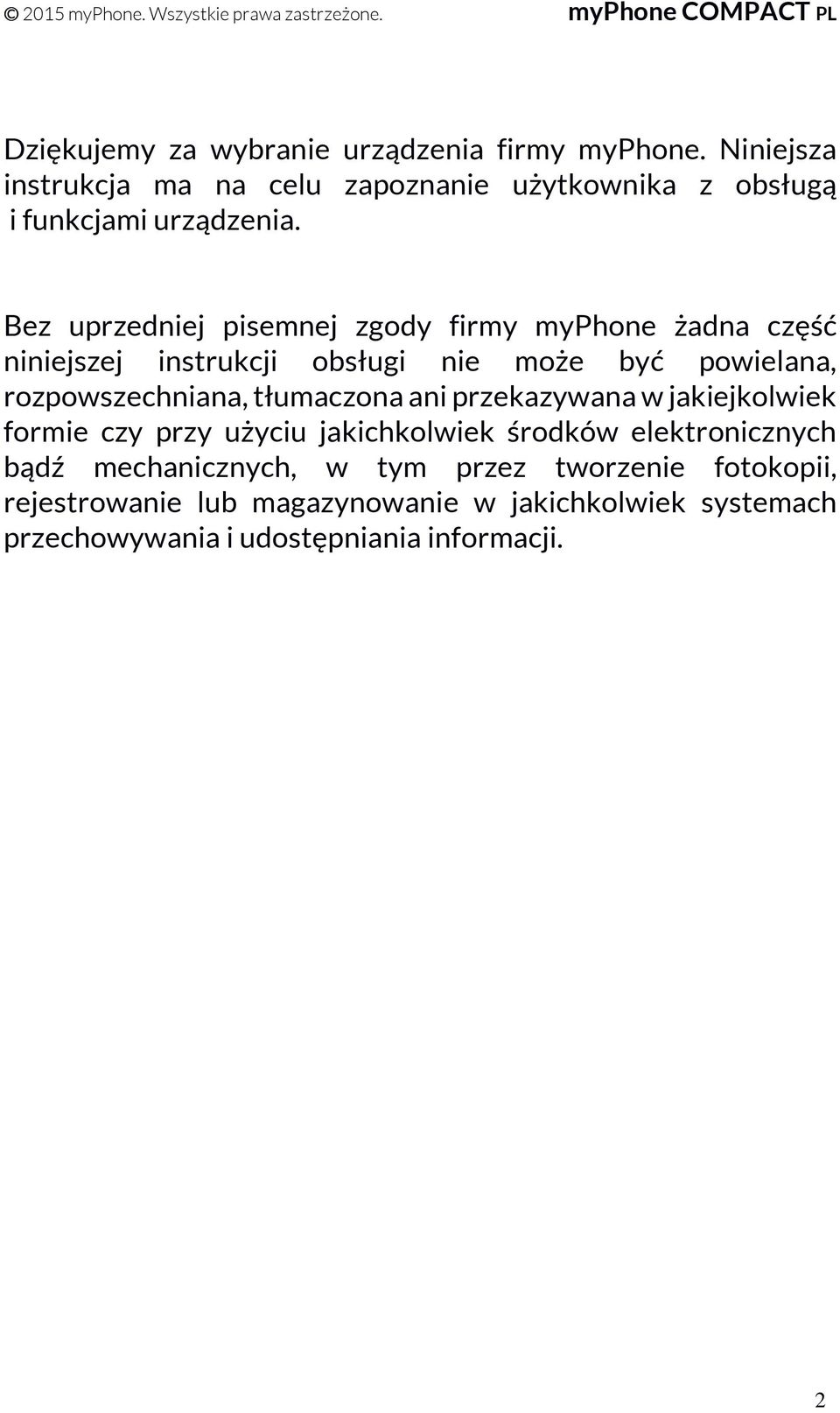 Bez uprzedniej pisemnej zgody firmy myphone żadna część niniejszej instrukcji obsługi nie może być powielana, rozpowszechniana,