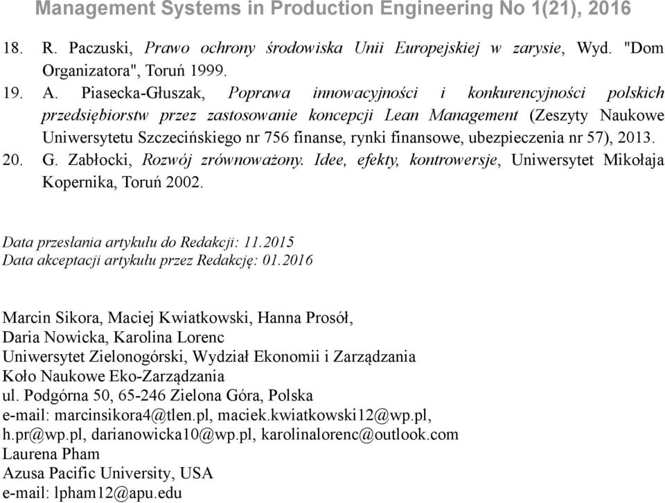 finansowe, ubezpieczenia nr 57), 2013. 20. G. Zabłocki, Rozwój zrównoważony. Idee, efekty, kontrowersje, Uniwersytet Mikołaja Kopernika, Toruń 2002. Data przesłania artykułu do Redakcji: 11.