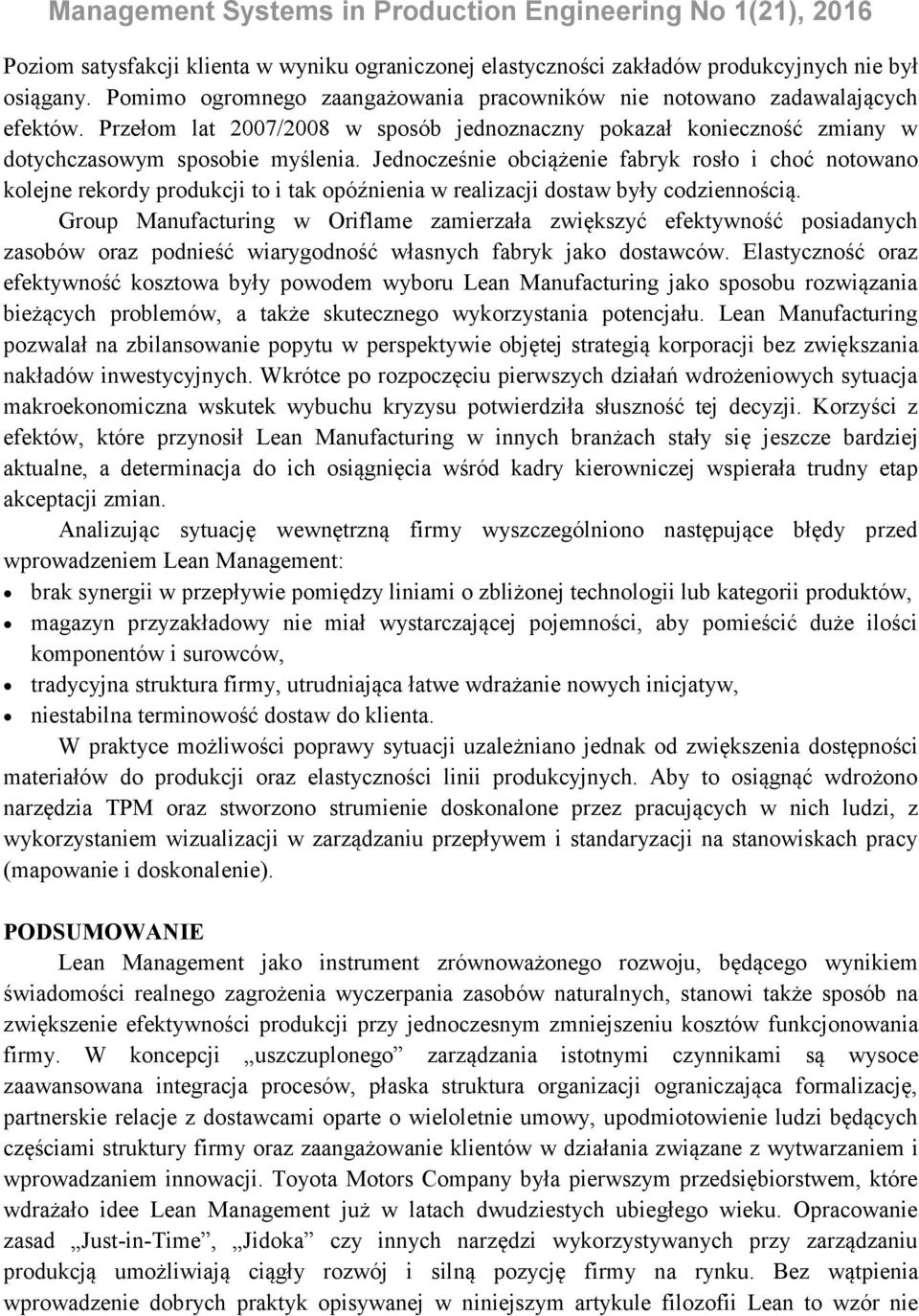 Jednocześnie obciążenie fabryk rosło i choć notowano kolejne rekordy produkcji to i tak opóźnienia w realizacji dostaw były codziennością.