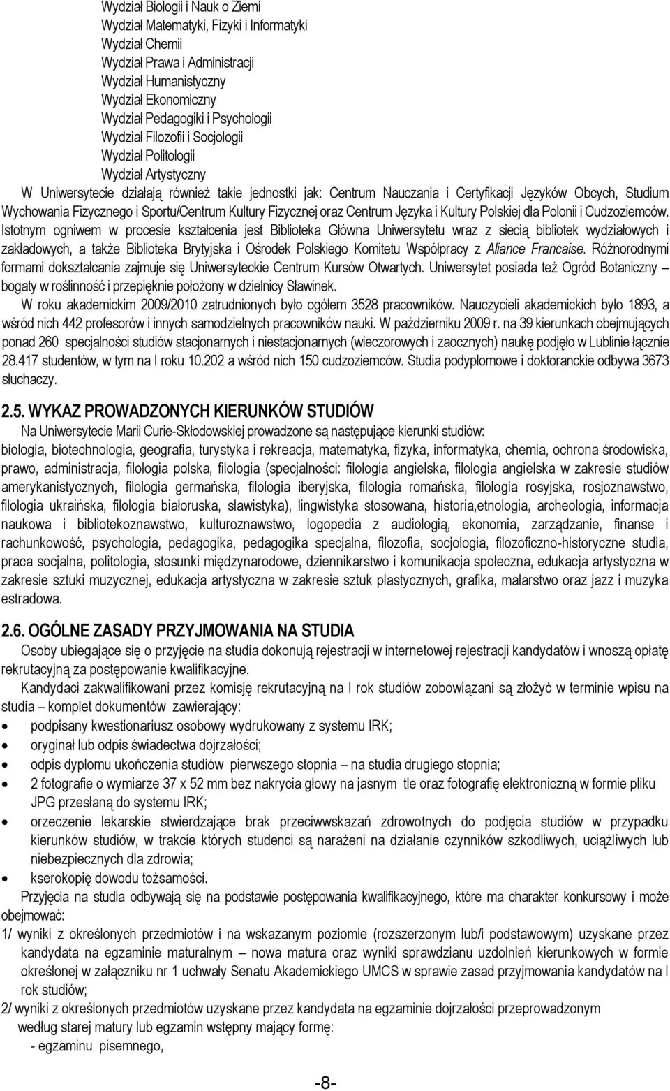 Fizycznego i Sportu/Centrum Kultury Fizycznej oraz Centrum Języka i Kultury Polskiej dla Polonii i Cudzoziemców.