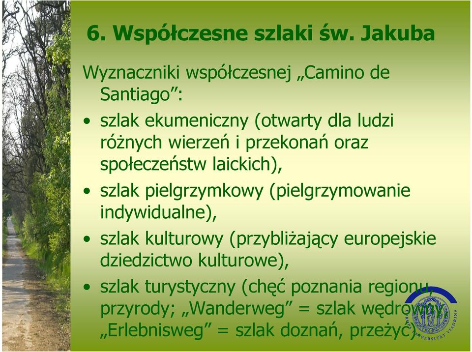 wierzeń i przekonań oraz społeczeństw laickich), szlak pielgrzymkowy (pielgrzymowanie indywidualne),