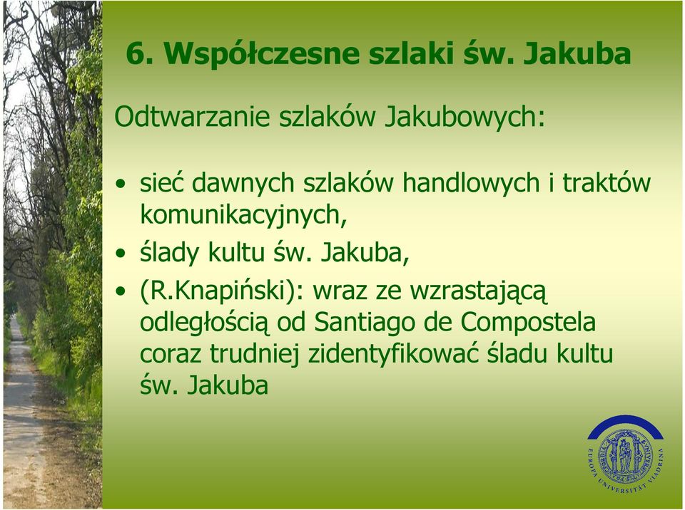 handlowych i traktów komunikacyjnych, ślady kultu św. Jakuba, (R.