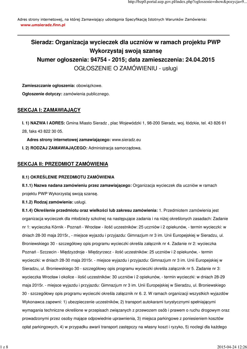 2015 OGŁOSZENIE O ZAMÓWIENIU - usługi Zamieszczanie ogłoszenia: obowiązkowe. Ogłoszenie dotyczy: zamówienia publicznego. SEKCJA I: ZAMAWIAJĄCY I.