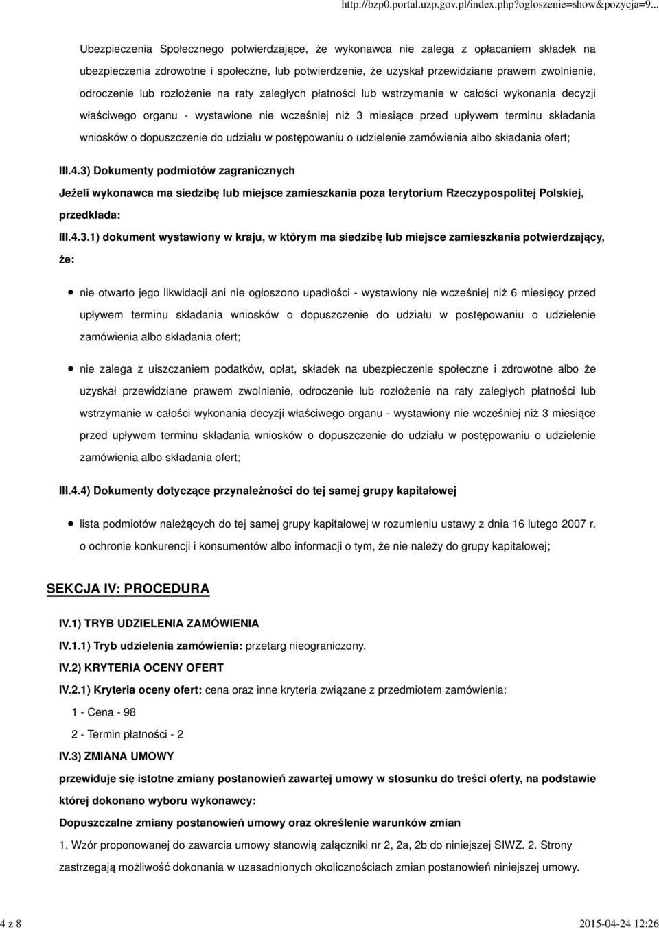 składania wniosków o dopuszczenie do udziału w postępowaniu o udzielenie zamówienia albo składania ofert; III.4.