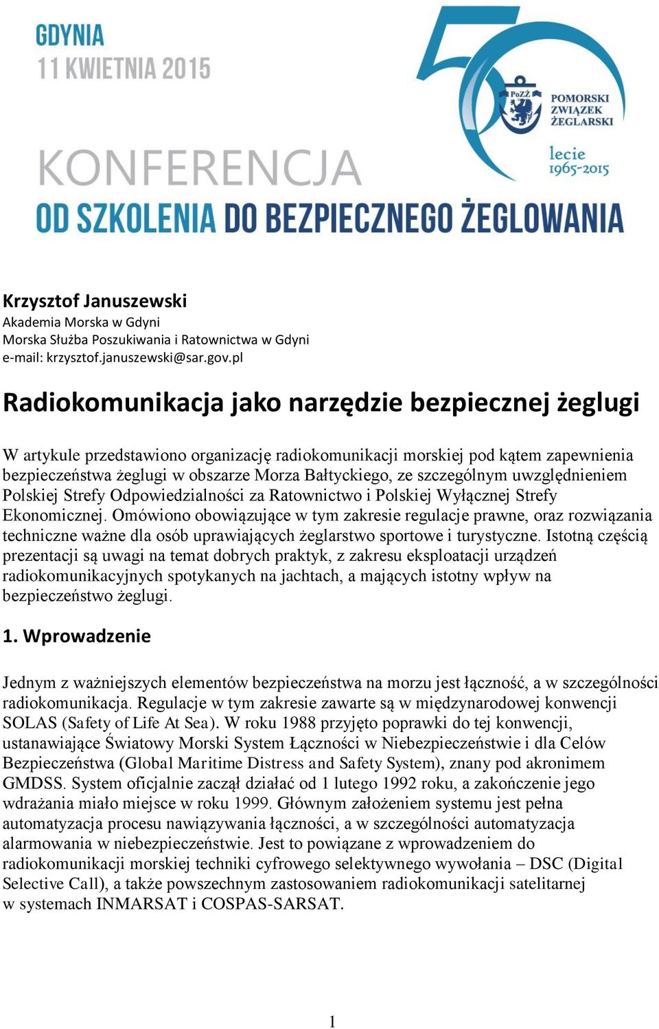 szczególnym uwzględnieniem Polskiej Strefy Odpowiedzialności za Ratownictwo i Polskiej Wyłącznej Strefy Ekonomicznej.