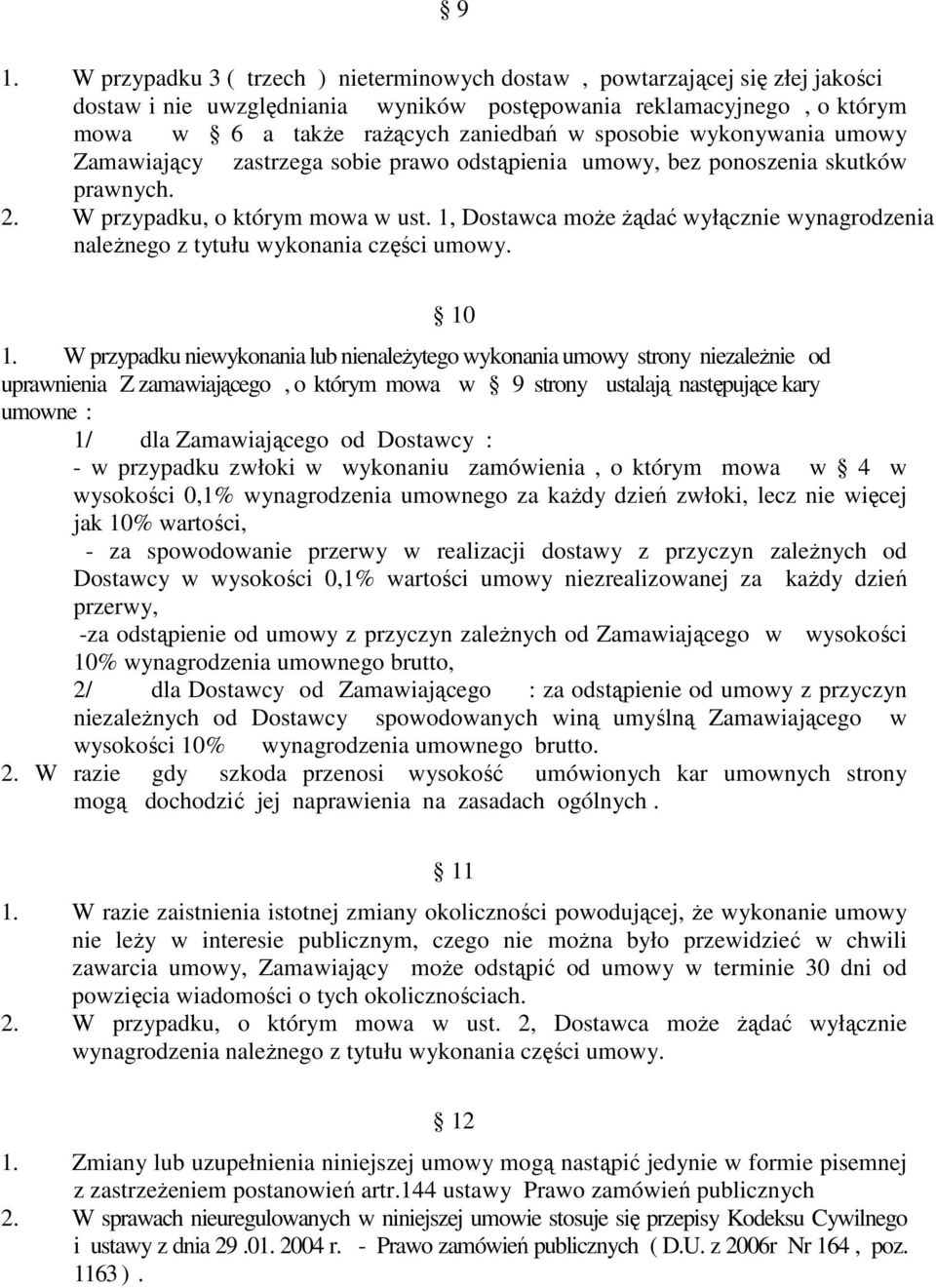 1, Dostawca moŝe Ŝądać wyłącznie wynagrodzenia naleŝnego z tytułu wykonania części umowy. 10 1.