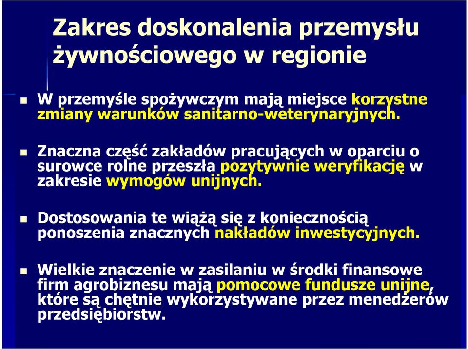 Znaczna część zakładów pracujących w oparciu o surowce rolne przeszła pozytywnie weryfikację w zakresie wymogów unijnych.