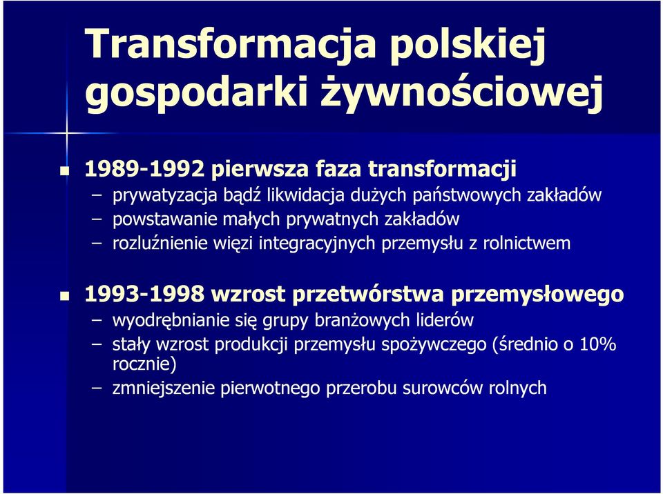 przemysłu z rolnictwem 1993-19981998 wzrost przetwórstwa przemysłowego wyodrębnianie się grupy branŝowych