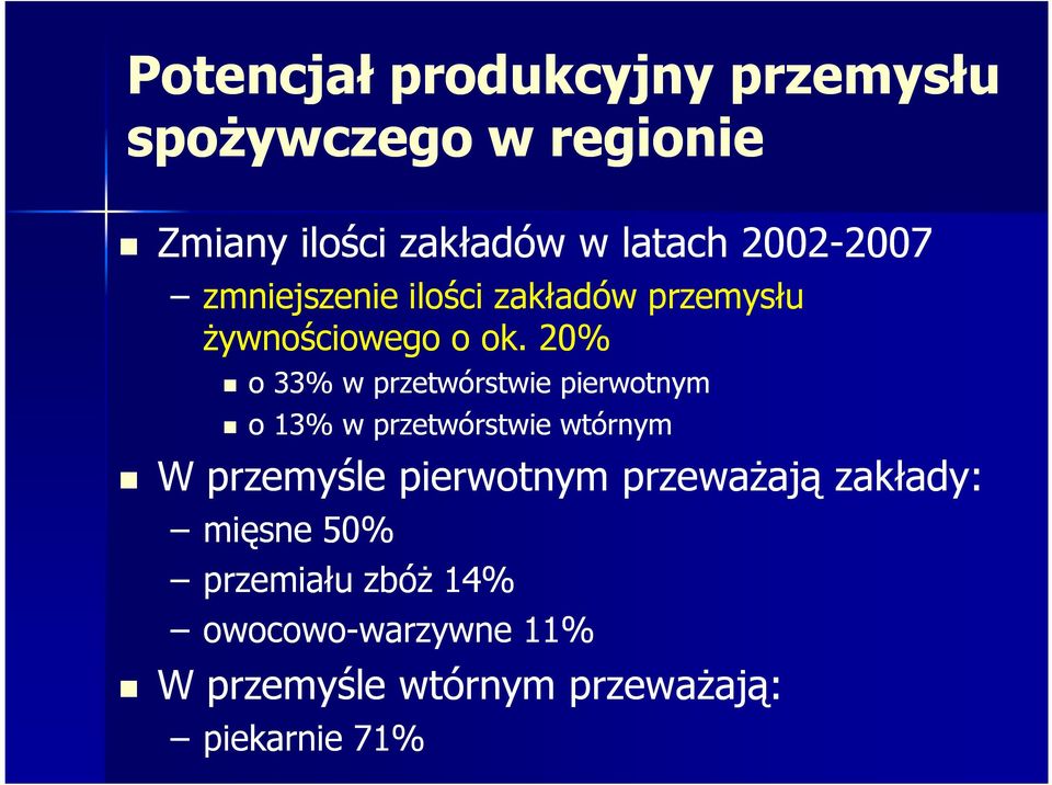 20% o 33% w przetwórstwie pierwotnym o 13% w przetwórstwie wtórnym W przemyśle pierwotnym