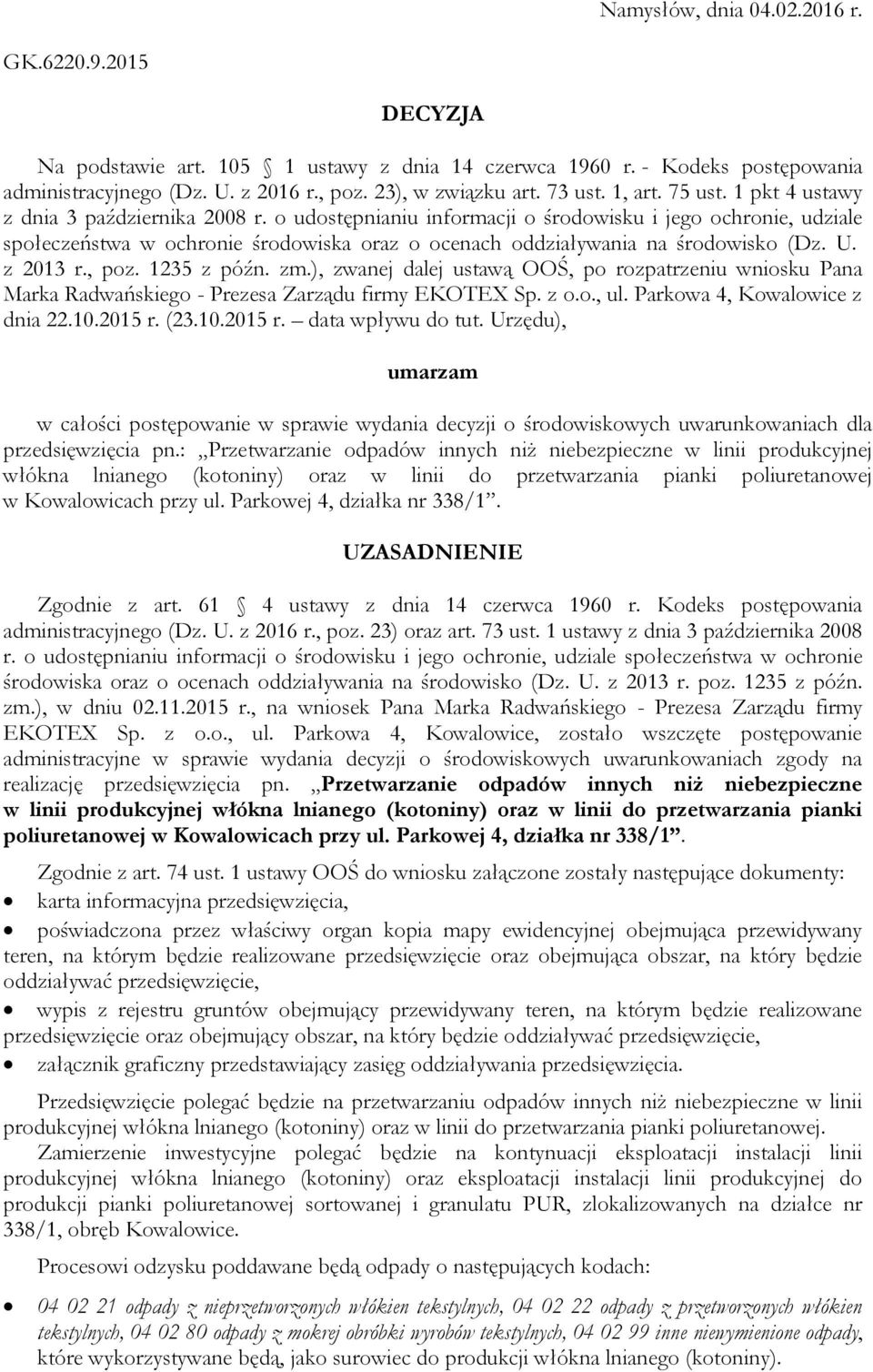 o udostępnianiu informacji o środowisku i jego ochronie, udziale społeczeństwa w ochronie środowiska oraz o ocenach oddziaływania na środowisko (Dz. U. z 2013 r., poz. 1235 z późn. zm.