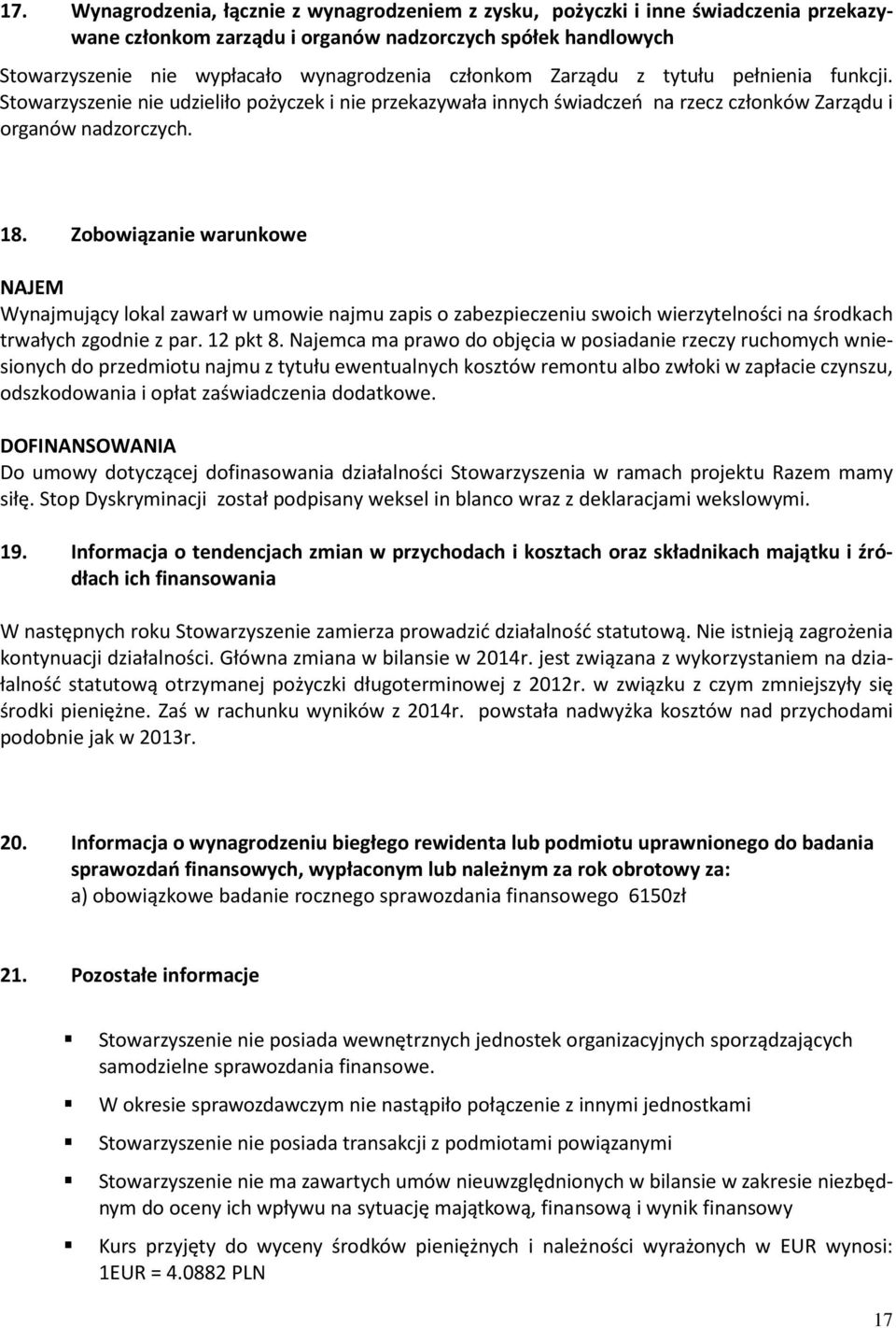 Zobowiązanie warunkowe NAJEM Wynajmujący lokal zawarł w umowie najmu zapis o zabezpieczeniu swoich wierzytelności na środkach trwałych zgodnie z par. 12 pkt 8.