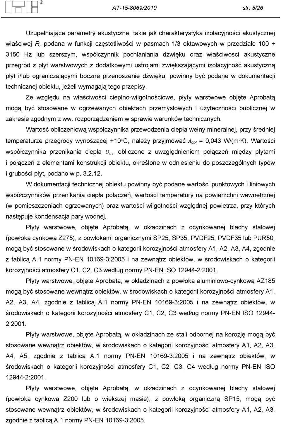 szerszym, współczynnik pochłaniania dźwięku oraz właściwości akustyczne przegród z płyt warstwowych z dodatkowymi ustrojami zwiększającymi izolacyjność akustyczną płyt i/lub ograniczającymi boczne