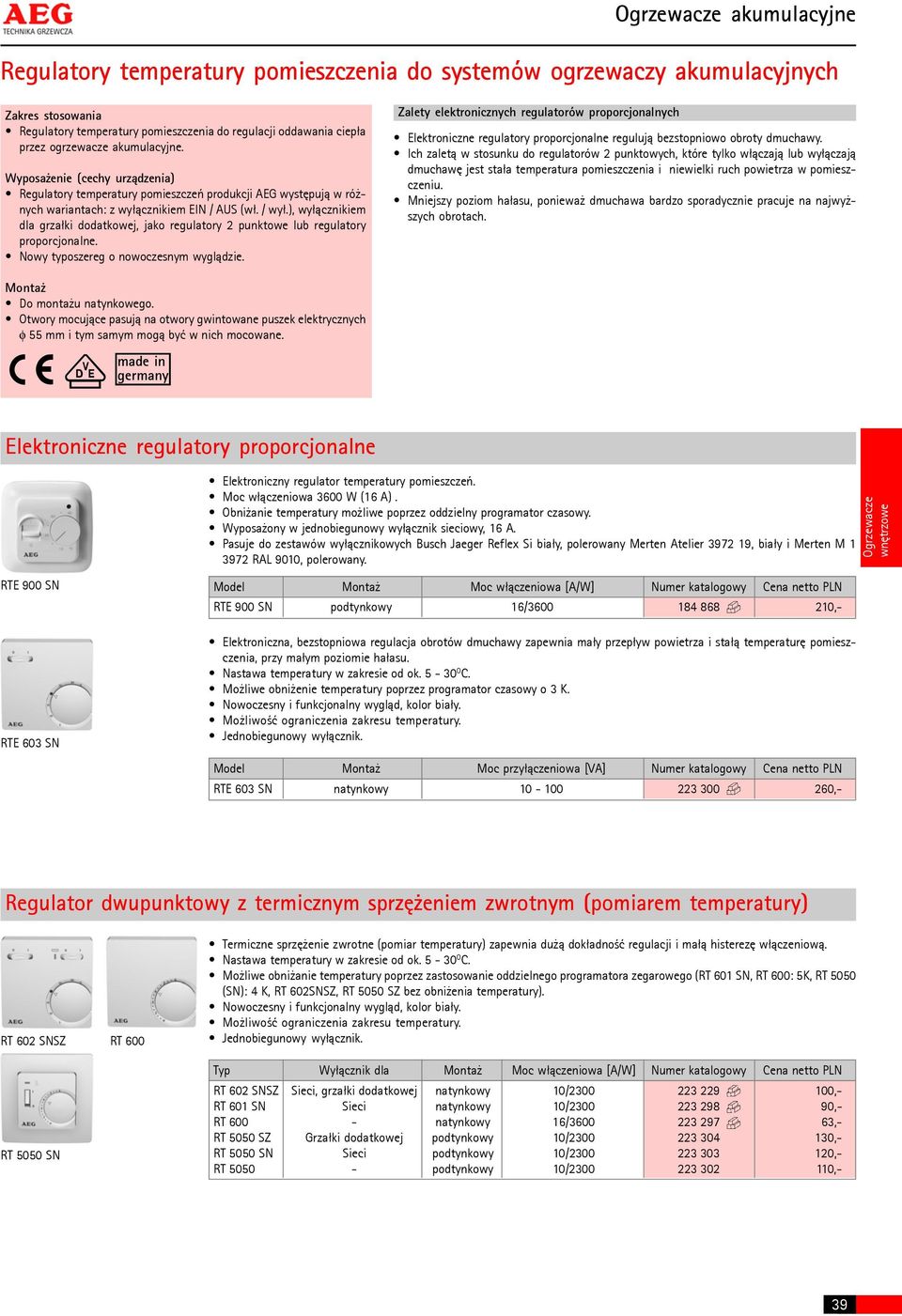 ), wy³¹cznikiem dla grza³ki dodatkowej, jako regulatory 2 punktowe lub regulatory proporcjonalne. Nowy typoszereg o nowoczesnym wygl¹dzie.