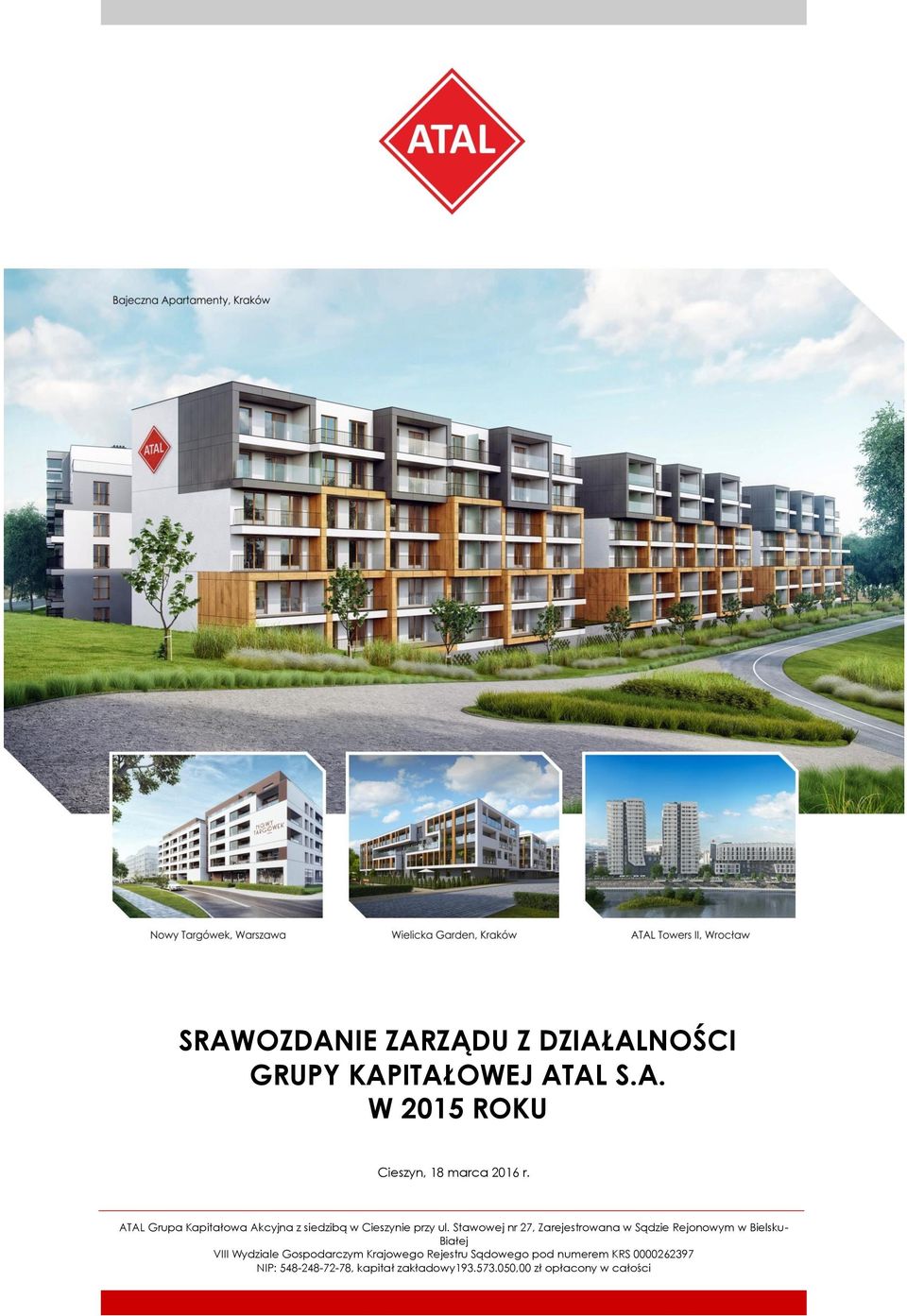 Stawowej nr 27, Zarejestrowana w Sądzie Rejonowym w Bielsku- VIII Wydziale Gospodarczym Krajowego Rejestru Białej Sądowego pod numerem KRS 0000262397, VIII Wydziale