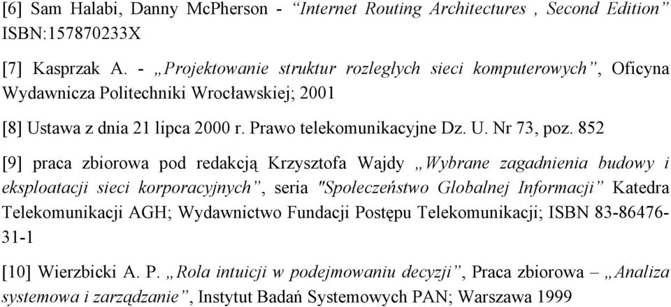 852 [9] praca zbiorowa pod redakcją Krzysztofa Wajdy Wybrane zagadnienia budowy i eksploatacji sieci korporacyjnych, seria "Społeczeństwo Globalnej Informacji Katedra