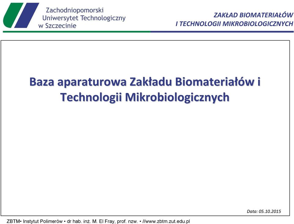 Technologii Mikrobiologicznych ZBTM Instytut Polimerów dr