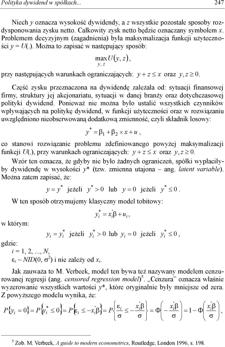 Część zysku przeznaczona na dywdendę zależała od: sytuacj fnansowej frmy, struktury jej akcjonaratu, sytuacj w danej branży oraz dotychczasowej poltyk dywdend.