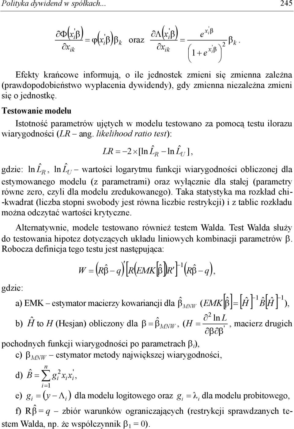 Testowane modelu Istotność parametrów ujętych w modelu testowano za pomocą testu lorazu warygodnośc (LR ang.