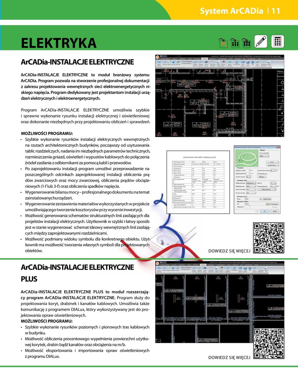 Program dedykowany jest projektantom instalacji urządzeń elektrycznych i elektroenergetycznych.