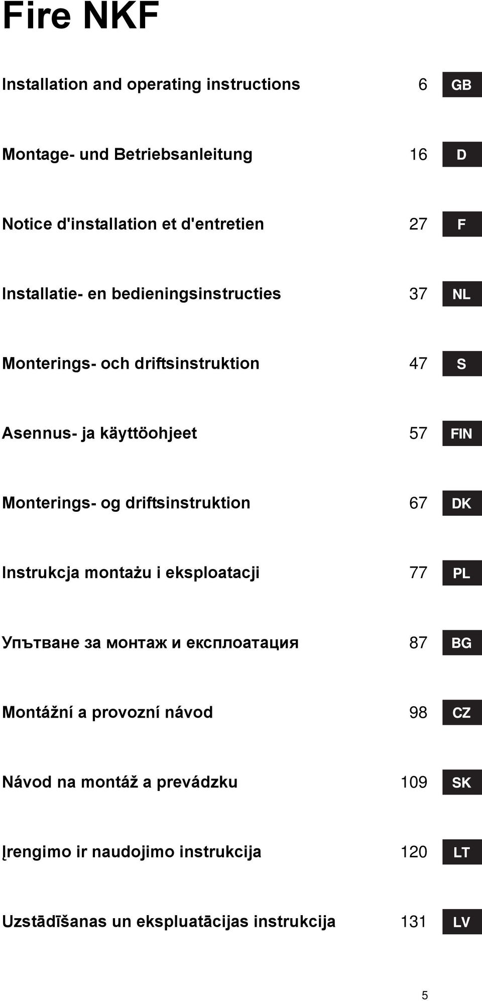 og driftsinstruktion 67 Instrukcja montażu i eksploatacji 77 Упътване за монтаж и експлоатация 87 Montážní a provozní