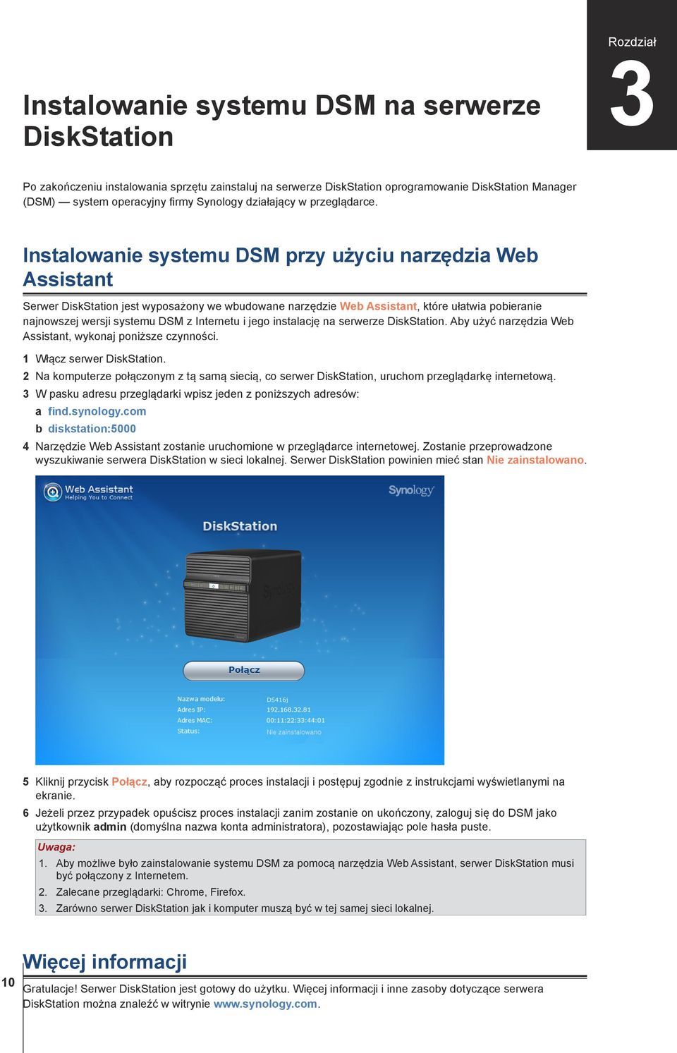 Instalowanie systemu DSM przy użyciu narzędzia Web Assistant Serwer DiskStation jest wyposażony we wbudowane narzędzie Web Assistant, które ułatwia pobieranie najnowszej wersji systemu DSM z