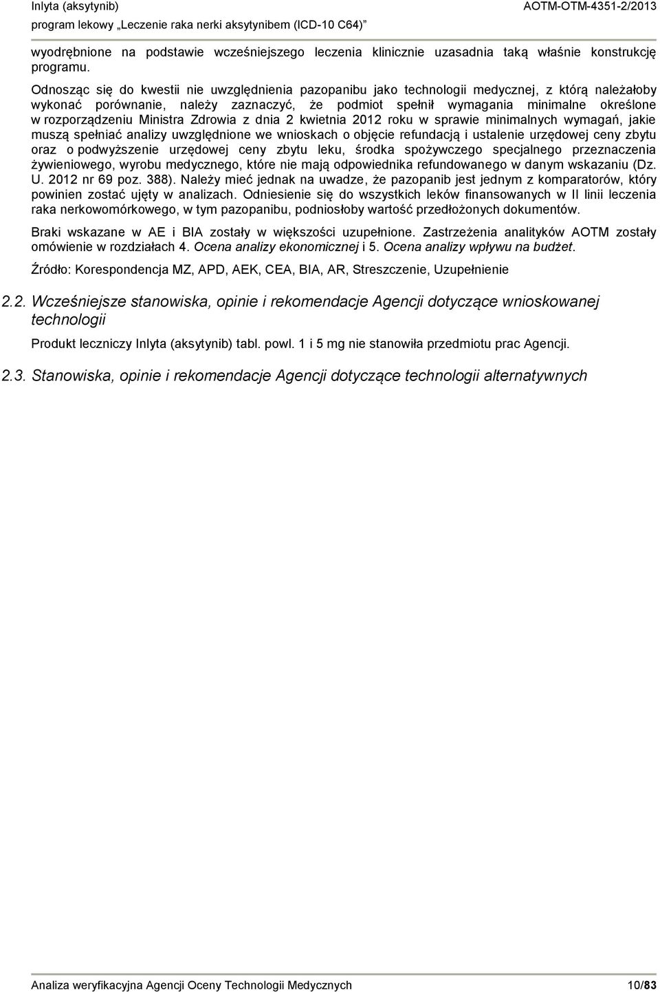 rozporządzeniu Ministra Zdrowia z dnia 2 kwietnia 2012 roku w sprawie minimalnych wymagań, jakie muszą spełniać analizy uwzględnione we wnioskach o objęcie refundacją i ustalenie urzędowej ceny zbytu