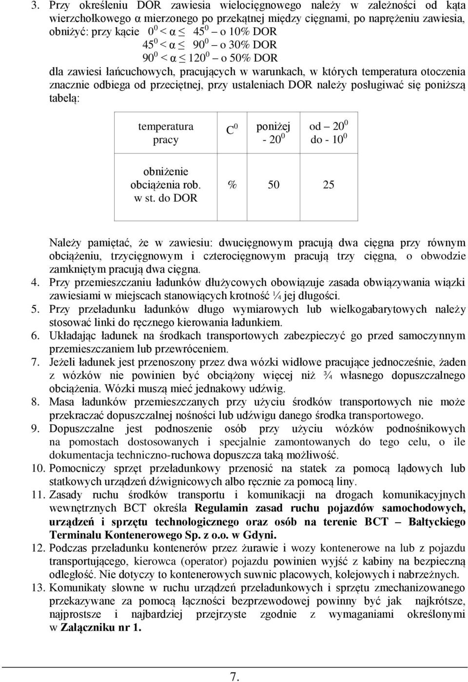 posługiwać się poniższą tabelą: temperatura pracy C 0 poniżej od 20 0-20 0 do - 10 0 obniżenie obciążenia rob. w st.