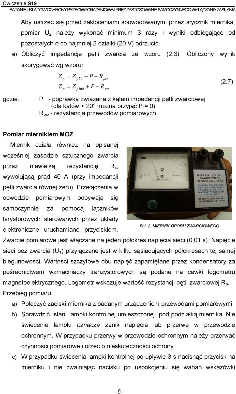 7) gdzie: P - poprawka związana z kątem impedancji pętli zwarciowej (dla kątów < 20 można przyjąć P = 0) R prz - rezystancja przewodów pomiarowych.