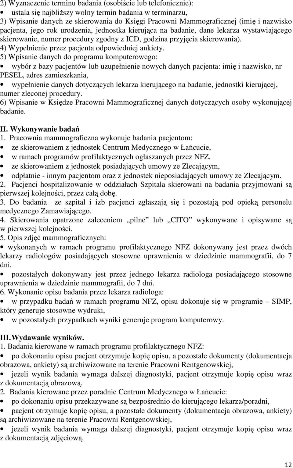 4) Wypełnienie przez pacjenta odpowiedniej ankiety.