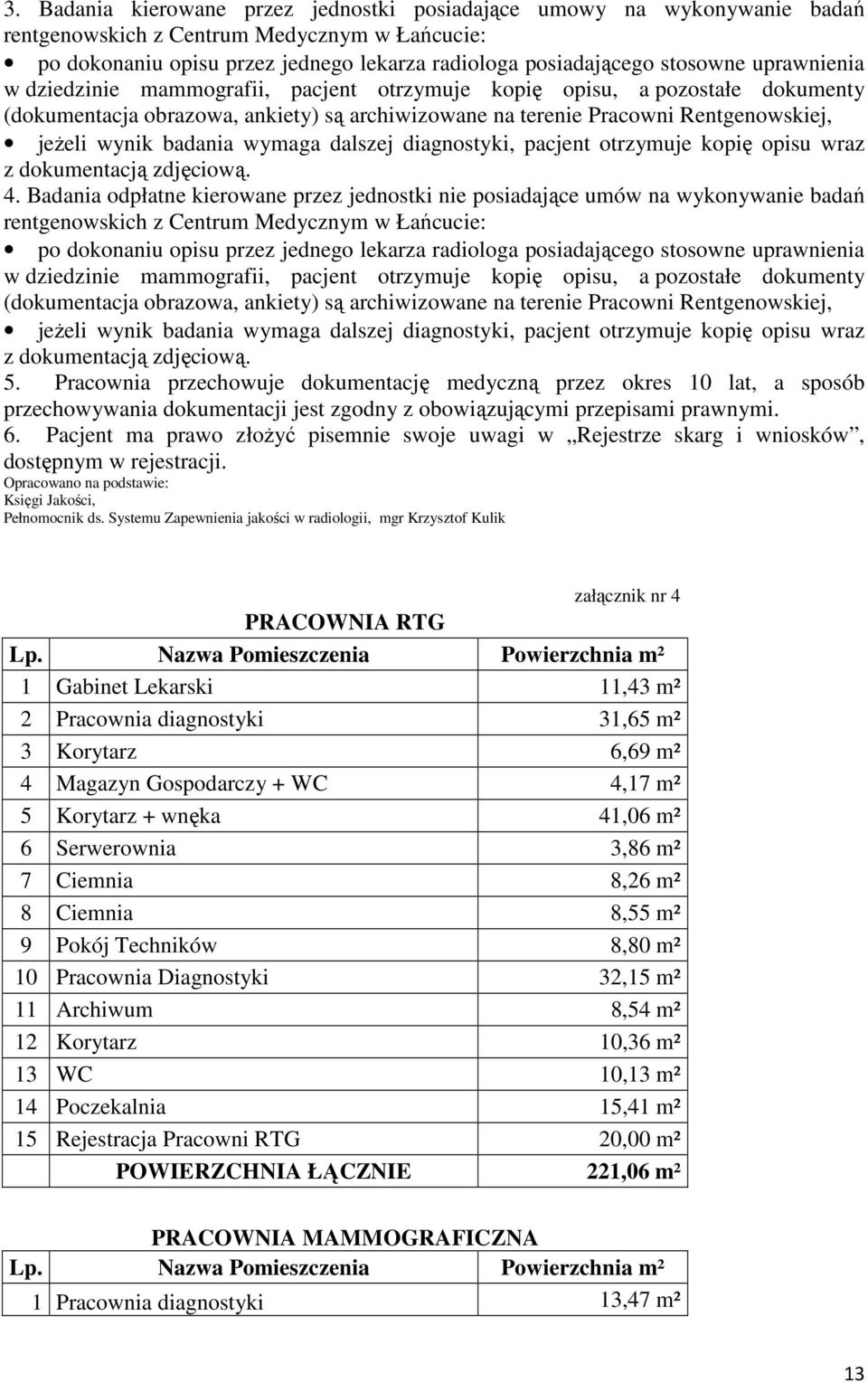 wymaga dalszej diagnostyki, pacjent otrzymuje kopię opisu wraz z dokumentacją zdjęciową. 4.