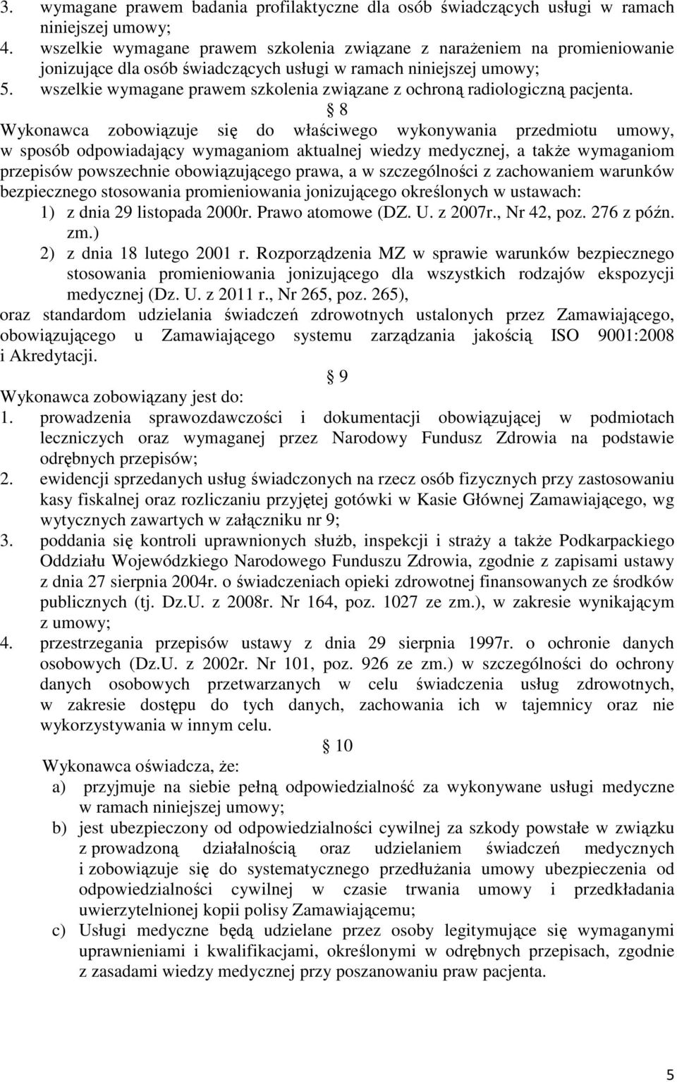 wszelkie wymagane prawem szkolenia związane z ochroną radiologiczną pacjenta.