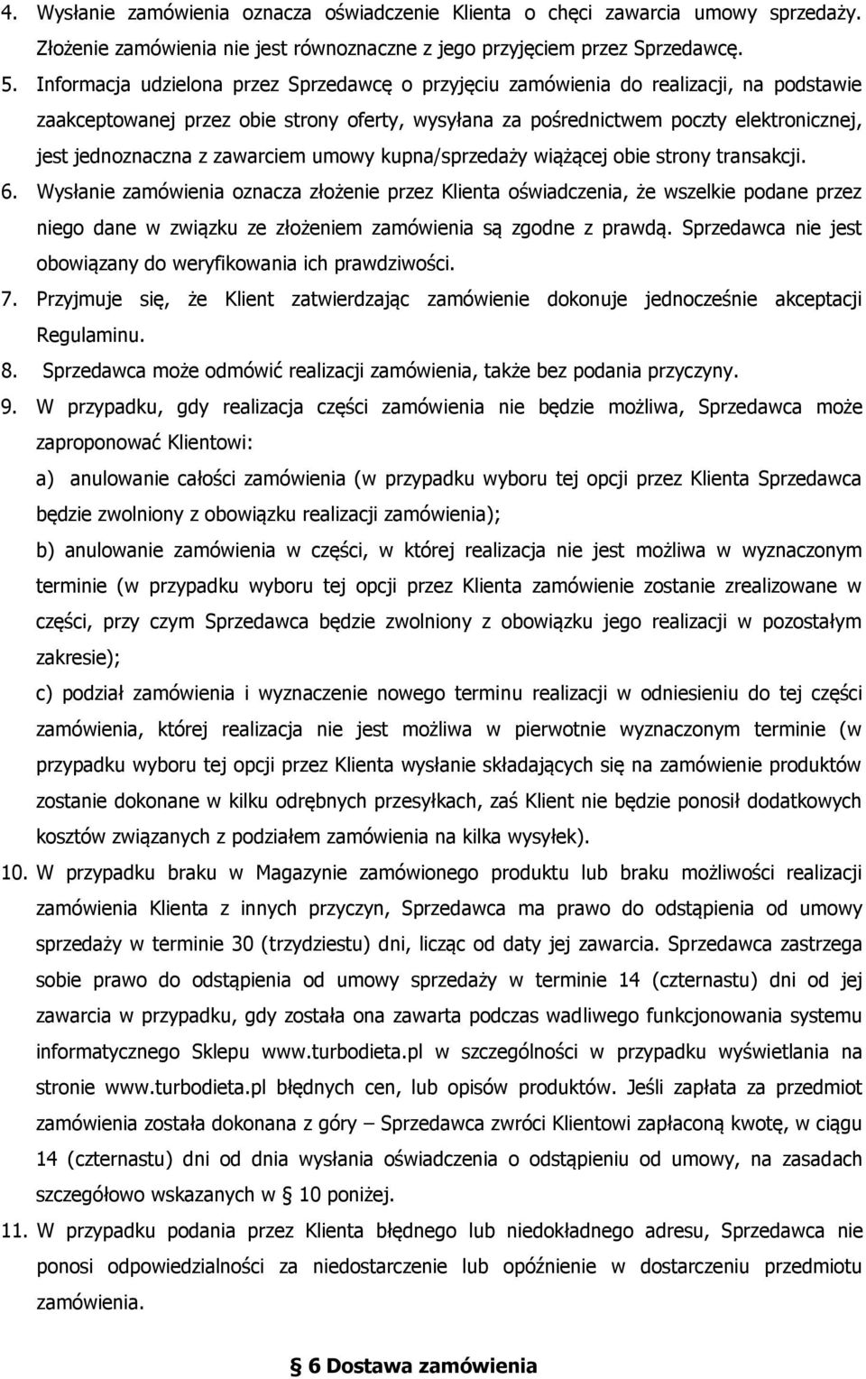 zawarciem umowy kupna/sprzedaży wiążącej obie strony transakcji. 6.