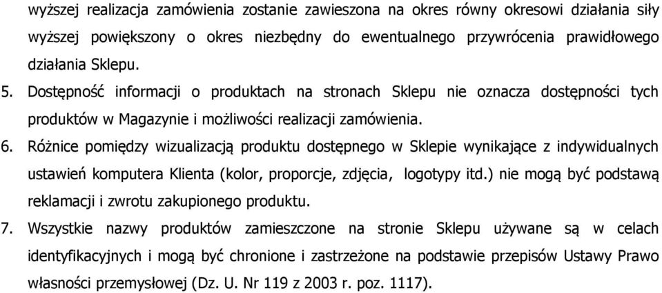 Różnice pomiędzy wizualizacją produktu dostępnego w Sklepie wynikające z indywidualnych ustawień komputera Klienta (kolor, proporcje, zdjęcia, logotypy itd.