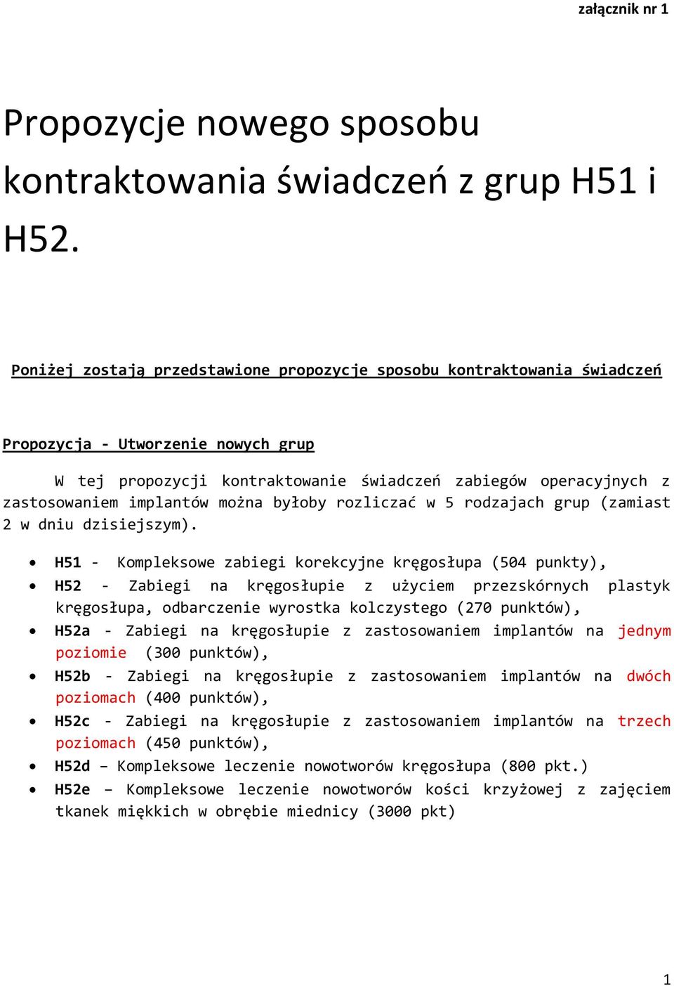 można byłoby rozliczać w 5 rodzajach grup (zamiast w dniu dzisiejszym).