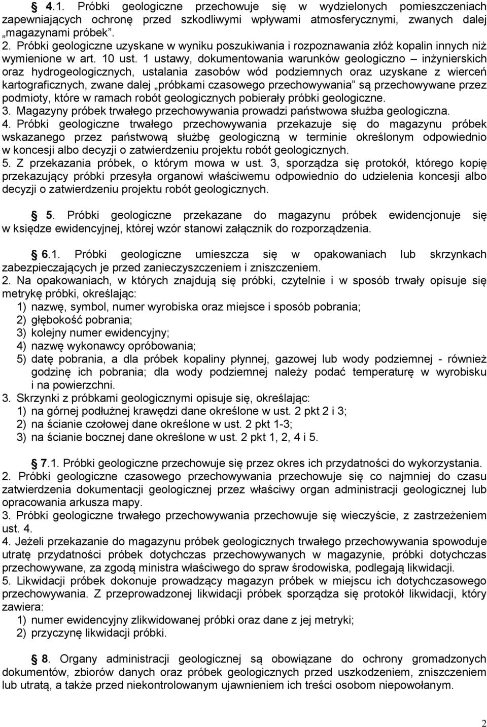 1 ustawy, dokumentowania warunków geologiczno inżynierskich oraz hydrogeologicznych, ustalania zasobów wód podziemnych oraz uzyskane z wierceń kartograficznych, zwane dalej próbkami czasowego