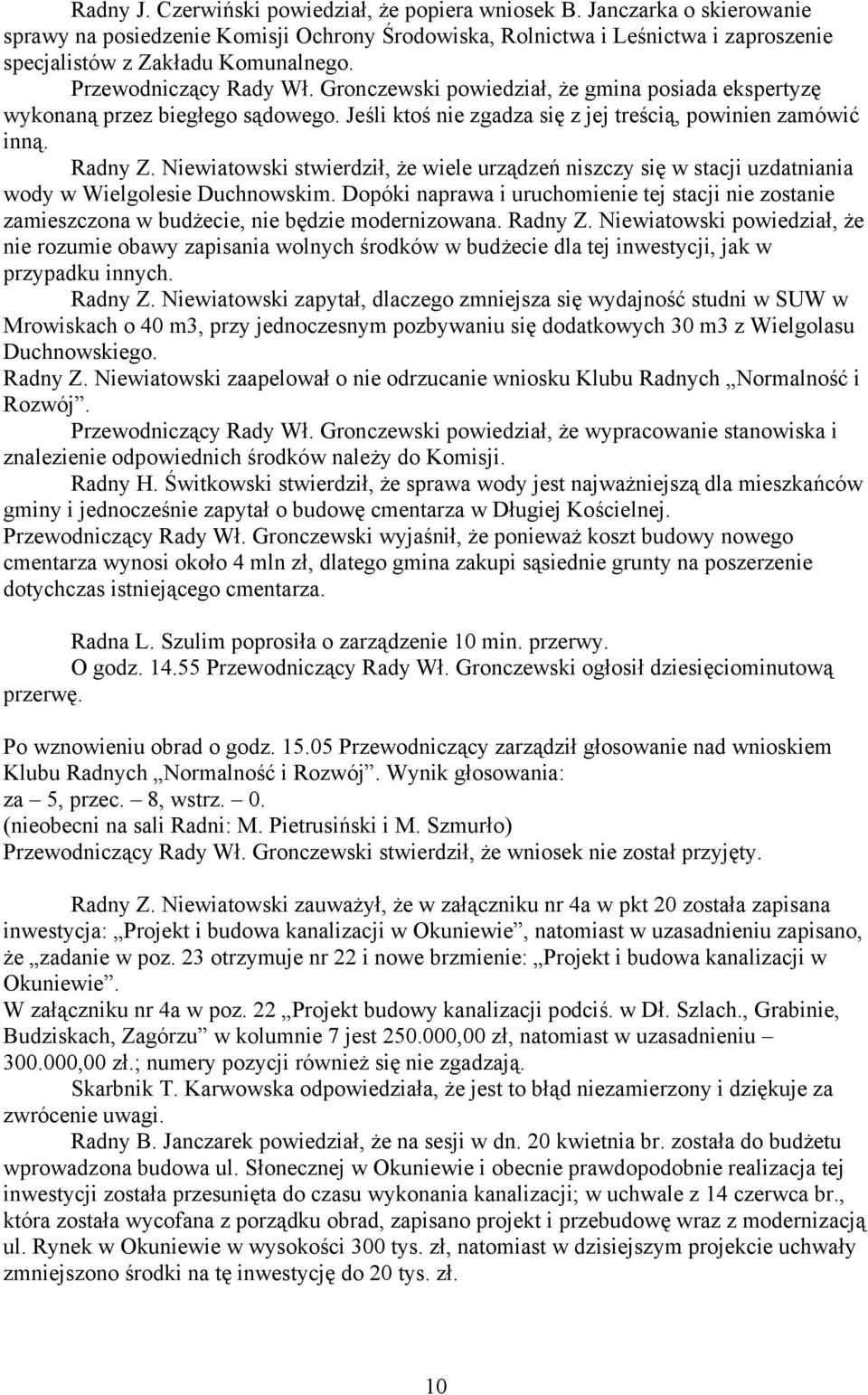 Niewiatowski stwierdził, że wiele urządzeń niszczy się w stacji uzdatniania wody w Wielgolesie Duchnowskim.