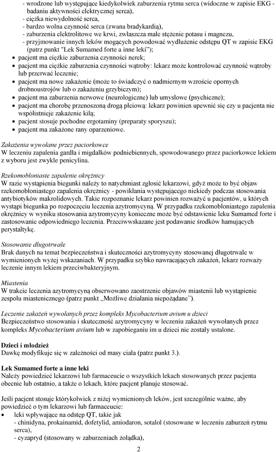 Sumamed forte a inne leki ); pacjent ma ciężkie zaburzenia czynności nerek; pacjent ma ciężkie zaburzenia czynności wątroby: lekarz może kontrolować czynność wątroby lub przerwać leczenie; pacjent ma