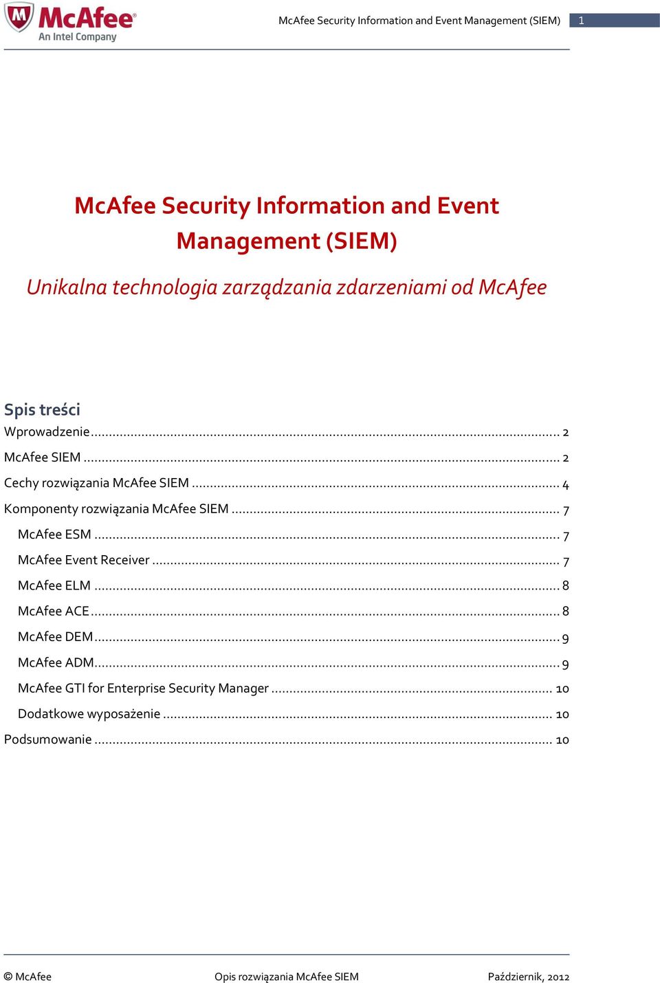 .. 4 Komponenty rozwiązania McAfee SIEM... 7 McAfee ESM... 7 McAfee Event Receiver... 7 McAfee ELM.