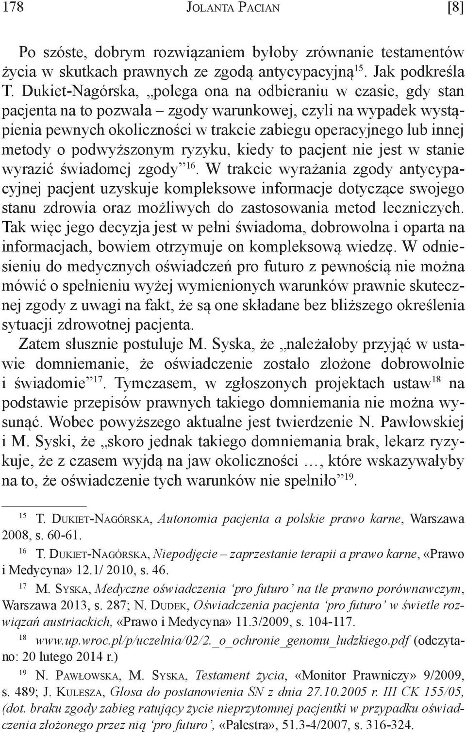 o podwyższonym ryzyku, kiedy to pacjent nie jest w stanie wyrazić świadomej zgody 16.