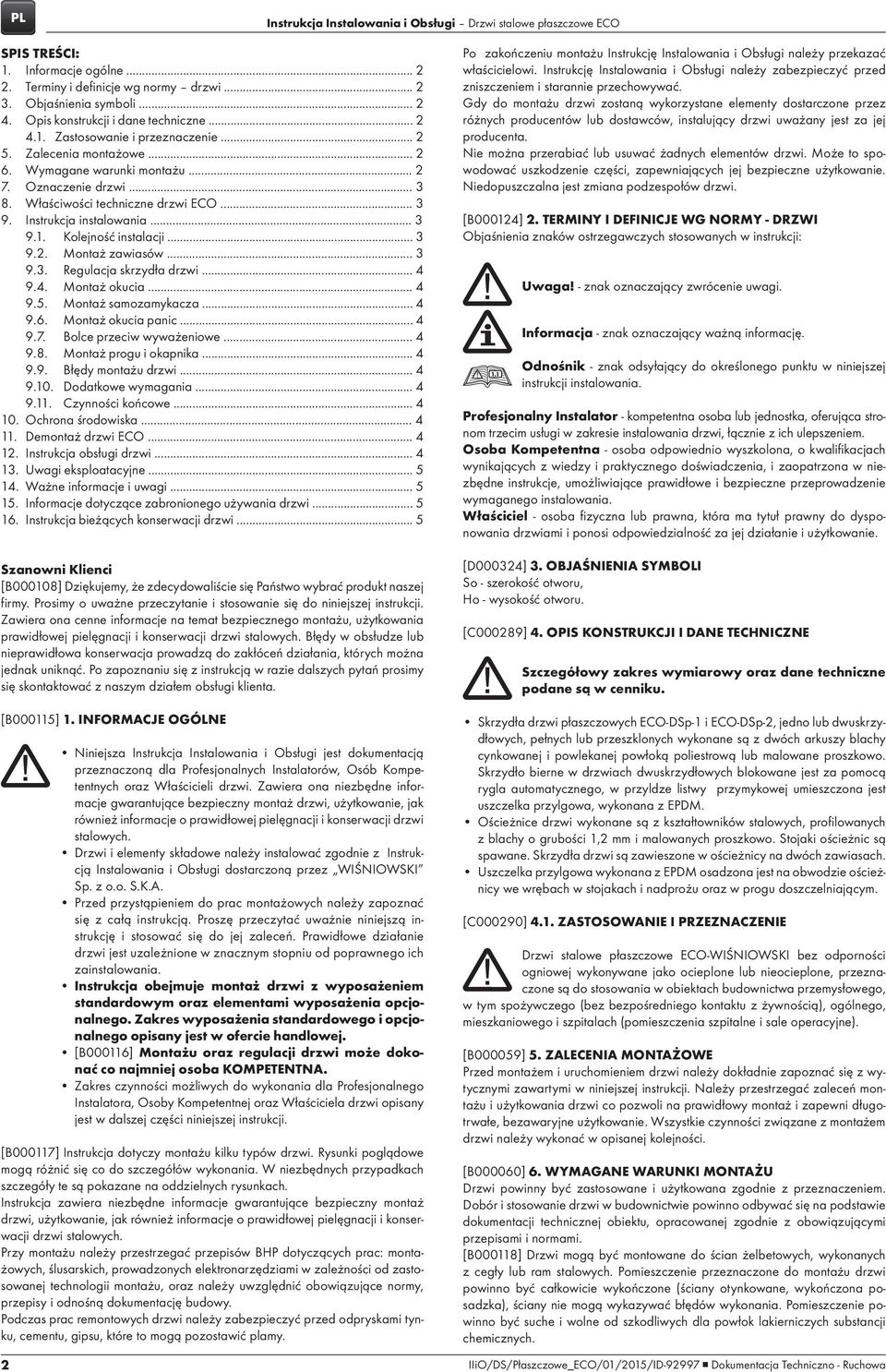 Właściwości techniczne drzwi ECO... 3 9. Instrukcja instalowania... 3 9.1. Kolejność instalacji... 3 9.2. Montaż zawiasów... 3 9.3. Regulacja skrzydła drzwi... 4 9.4. Montaż okucia... 4 9.5.