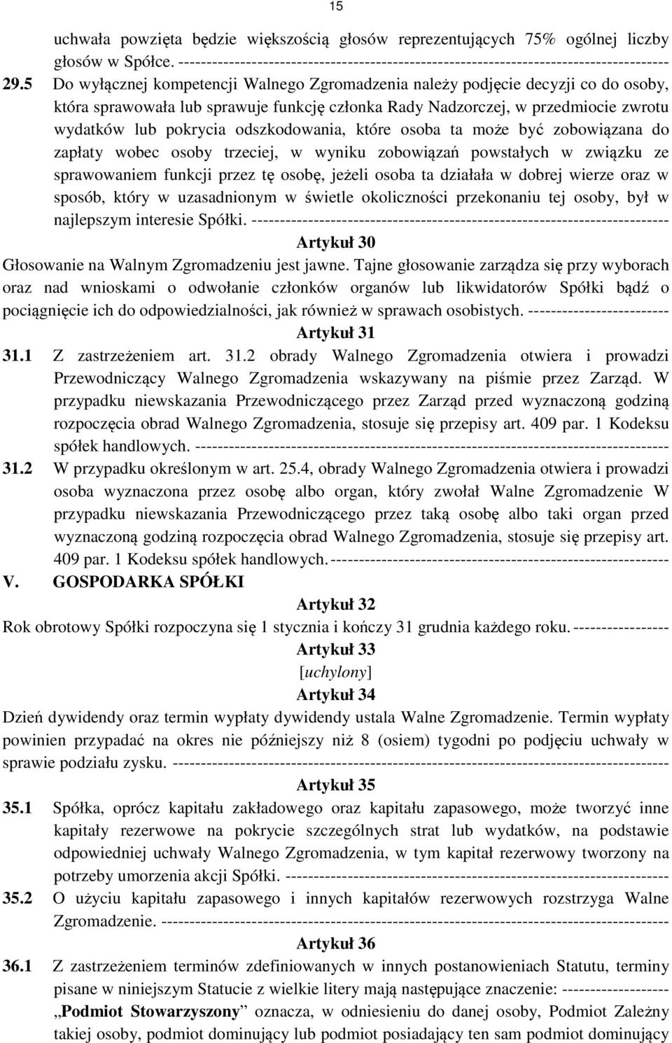 odszkodowania, które osoba ta może być zobowiązana do zapłaty wobec osoby trzeciej, w wyniku zobowiązań powstałych w związku ze sprawowaniem funkcji przez tę osobę, jeżeli osoba ta działała w dobrej