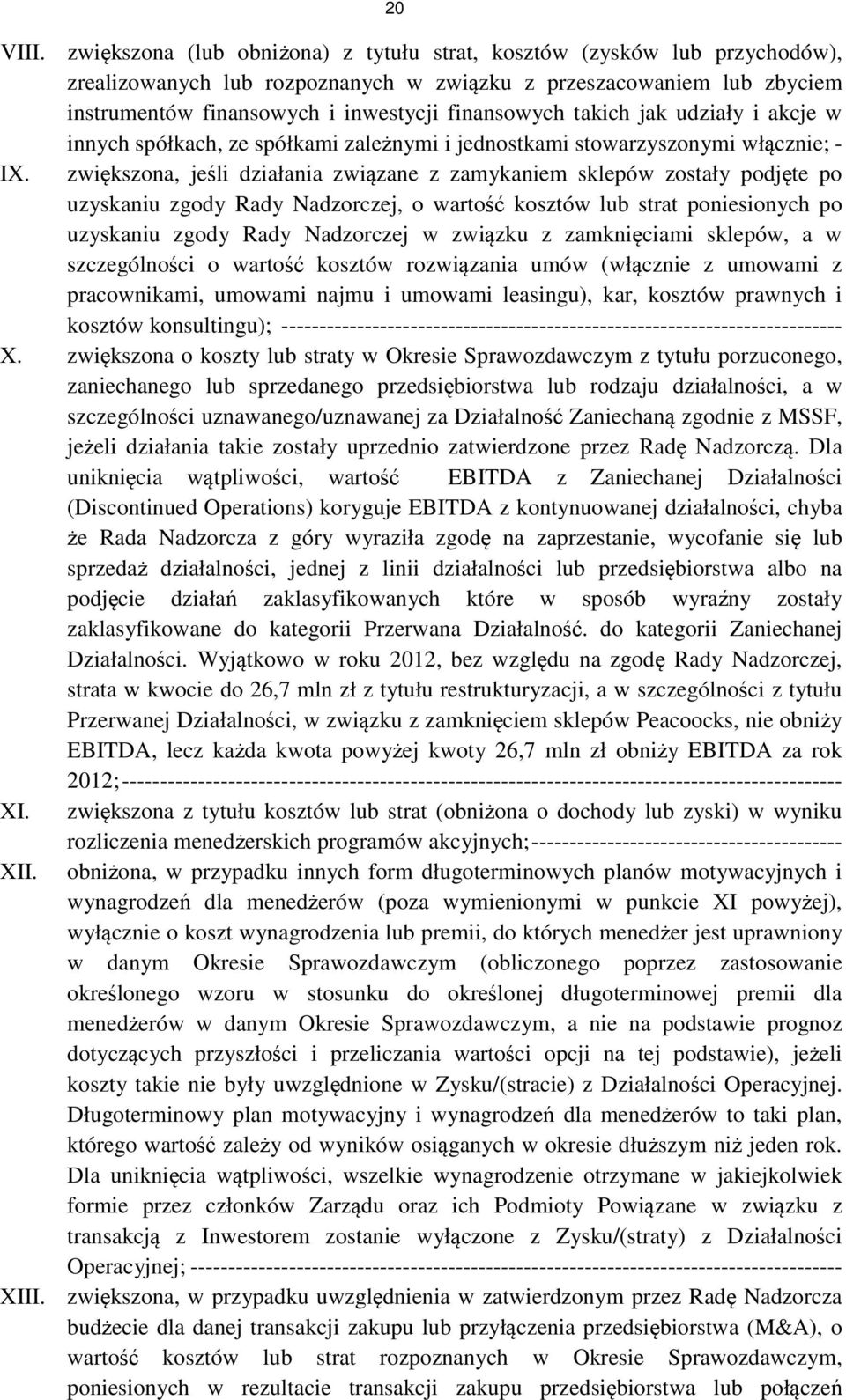 takich jak udziały i akcje w innych spółkach, ze spółkami zależnymi i jednostkami stowarzyszonymi włącznie; - IX.