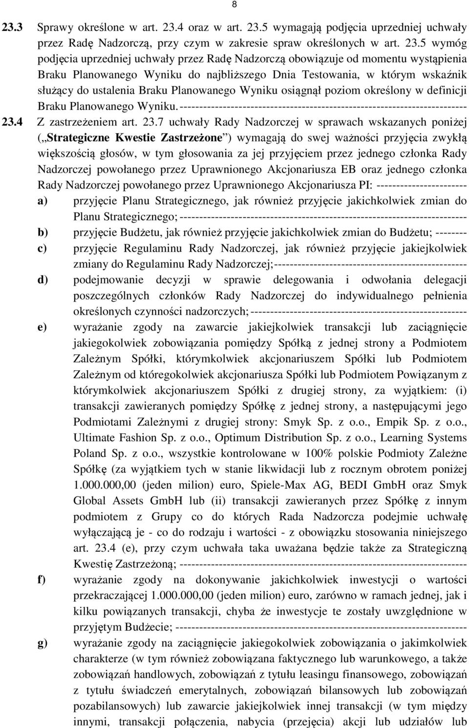 określony w definicji Braku Planowanego Wyniku. ------------------------------------------------------------------------- 23.