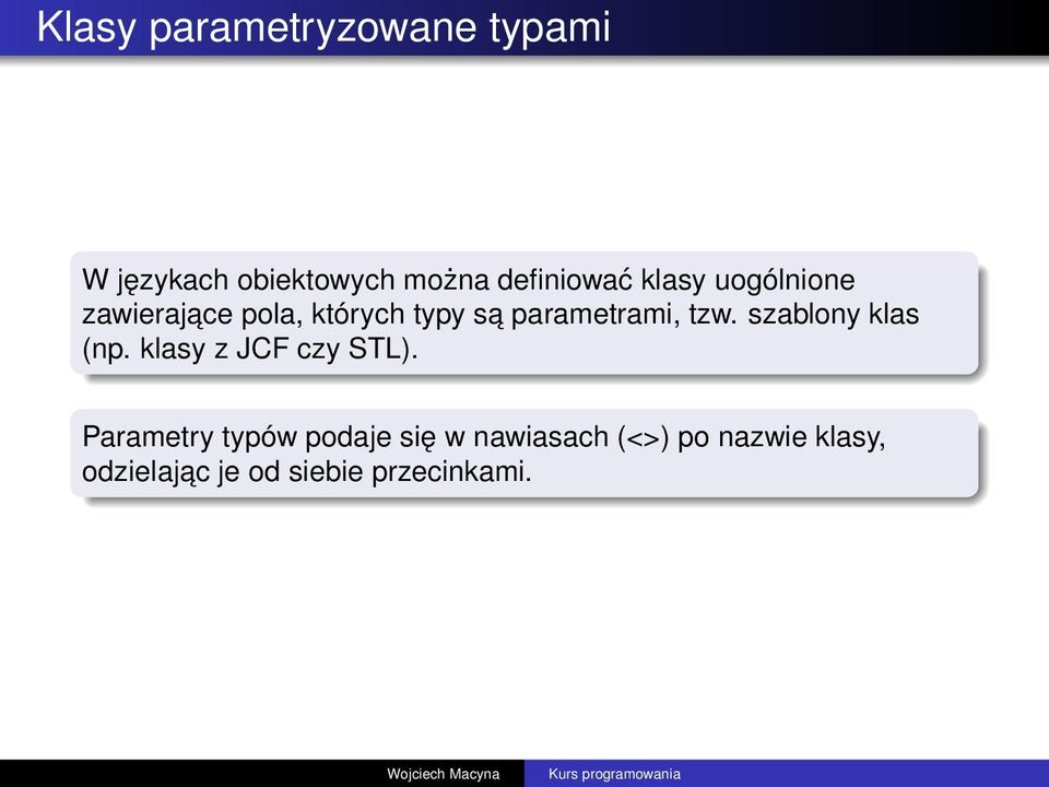 szablony klas (np. klasy z JCF czy STL).