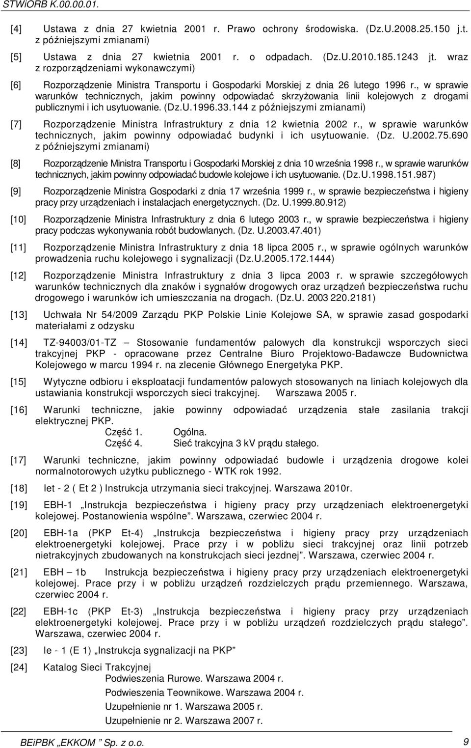 , w sprawie warunków technicznych, jakim powinny odpowiadać skrzyŝowania linii kolejowych z drogami publicznymi i ich usytuowanie. (Dz.U.1996.33.