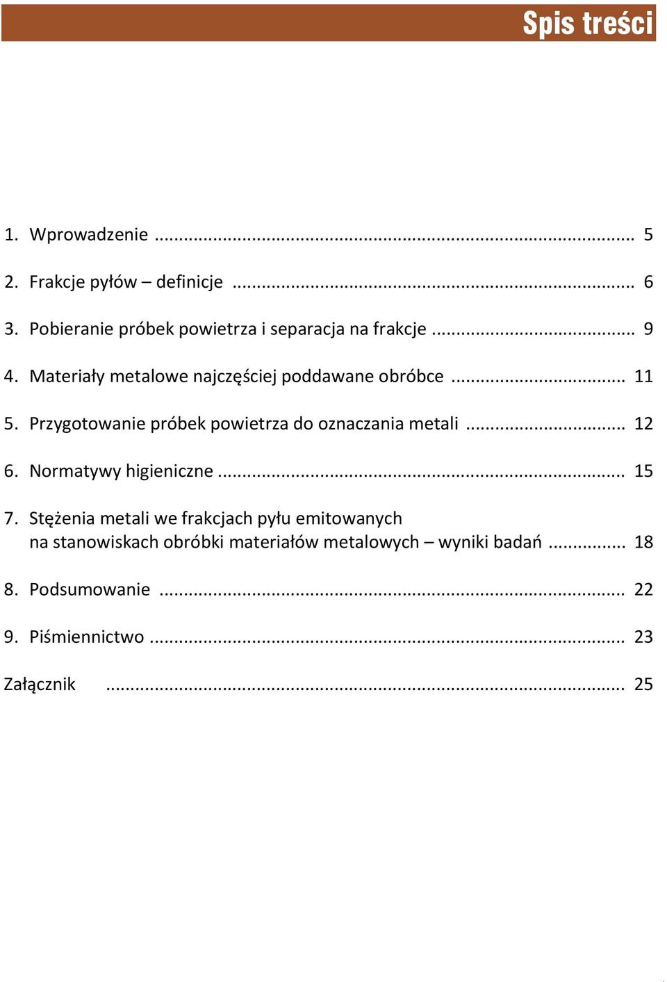 .. 11 5. Przygotowanie próbek powietrza do oznaczania metali... 12 6. Normatywy higieniczne... 15 7.