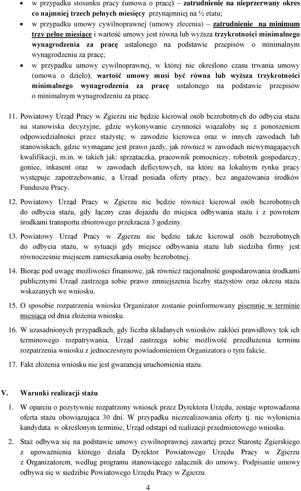 pracę; w przypadku umowy cywilnoprawnej, w której nie określono czasu trwania umowy (umowa o dzieło), wartość umowy musi być równa lub wyższa trzykrotności minimalnego wynagrodzenia za pracę