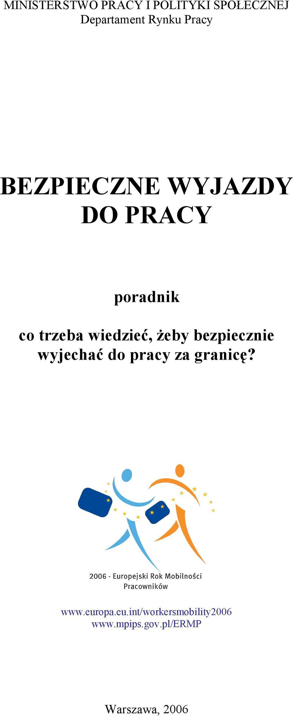 wiedzieć, Ŝeby bezpiecznie wyjechać do pracy za granicę? www.